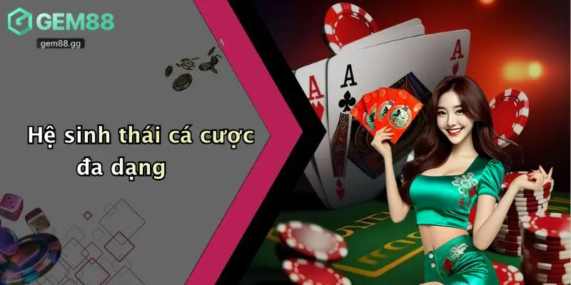 Đăng Ký Gem88 – Nhận Diện Sân Chơi Uy Tín, Dẫn Đầu Thị Trường 4 Hệ sinh thái cá cược đa dạng